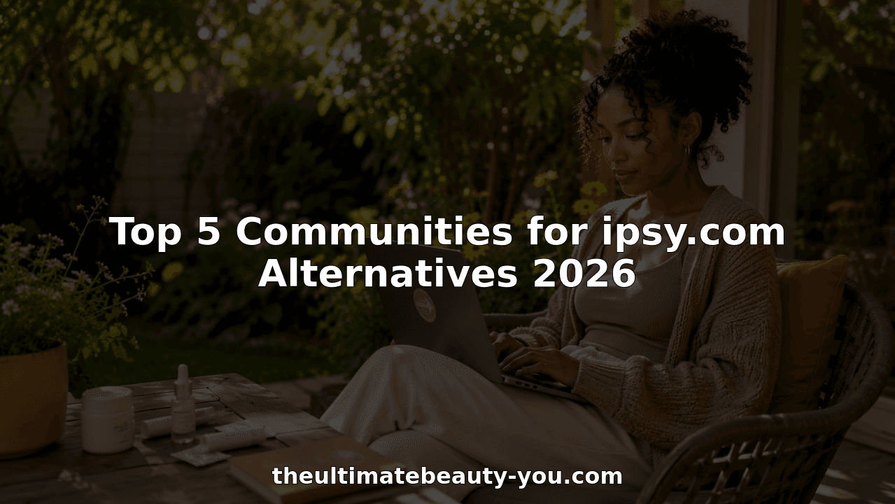 Top 5 Communities for ipsy.com Alternatives 2026